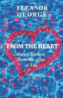 From the Heart Poetry Birthed From the Altar of Life Paperback Taylormade Publishing LLC