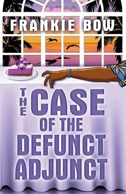 The Case of the Defunct Adjunct: A Professor Molly Mystery by Bow, Frankie