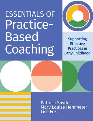 Essentials of Practice-Based Coaching: Supporting Effective Practices in Early Childhood Paperback Brookes Publishing Company