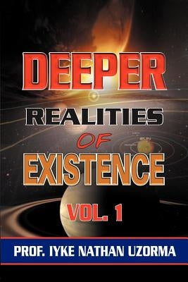 Deeper Realities of Existence: Volume One Paperback Xlibris