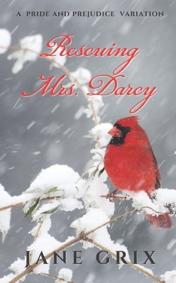 Rescuing Mrs. Darcy: A Pride and Prejudice Variation Paperback Independently Published