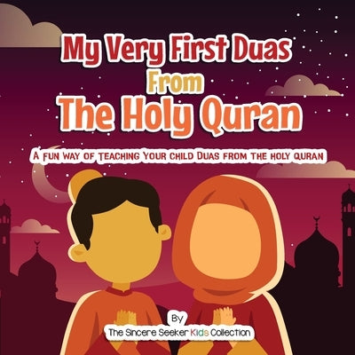 My Very First Duas From the Holy Quran: A Fun Way to Teach Your Child Duas from The Holy Quran Paperback Sincere Seeker