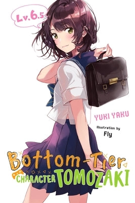 Bottom-Tier Character Tomozaki, Vol. 6.5 (Light Novel) Yen on