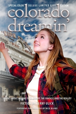 Colorado Dreamin' Full Color Gift Edtion: The Dream and Reality of Moving To Colorado Paperback Wherever Books