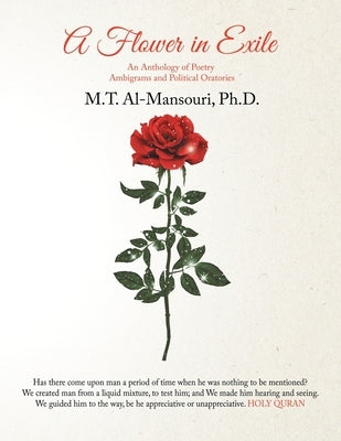A Flower in Exile: An Anthology of Poetry Ambigrams and Political Oratories by Al-Mansouri, M. T.