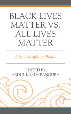 Black Lives Matter vs. All Lives Matter: A Multidisciplinary Primer Paperback Lexington Books