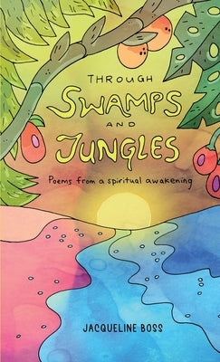 Through Swamps And Jungles: Poems From A Spiritual Awakening Paperback Lulu.com