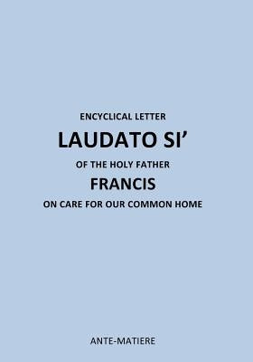 Encyclical Letter Laudato Si' of the Holy Father Francis: On Care for Our Common Home Paperback Createspace Independent Publishing Platform