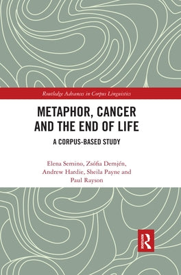 Metaphor, Cancer and the End of Life: A Corpus-Based Study Paperback Routledge