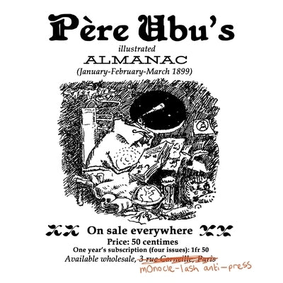 Père Ubu's Illustrated Almanac: January/February/March 1899 Paperback Monole-Lash Anti-Press: Revenant Editions