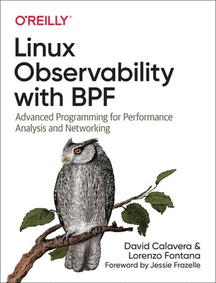 Linux Observability with Bpf: Advanced Programming for Performance Analysis and Networking Paperback O'Reilly Media