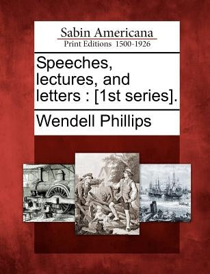 Paperback of Speeches, Lectures, and Letters: 1st Series by Gale Sabin Americana, showing the book's front cover with title and publisher details.