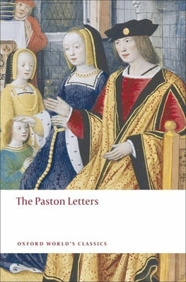 The Paston Letters: A Selection in Modern Spelling Paperback Oxford University Press, USA
