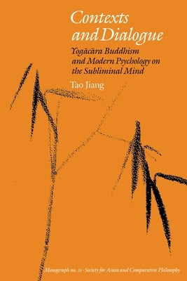 Contexts and Dialogue: Yogacara Buddhism and Modern Psychology on the Subliminal Mind Paperback University of Hawaii Press