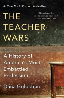 The Teacher Wars: A History of America's Most Embattled Profession Anchor Books