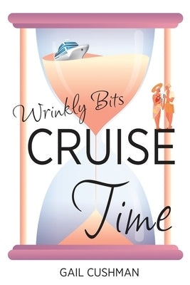 Cruise Time (Wrinkly Bits Book 1): A Wrinkly Bits Senior Hijinks Romance Words with Sisters