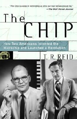 The Chip: How Two Americans Invented the Microchip and Launched a Revolution Paperback Random House Trade