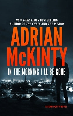 In the Morning I'll Be Gone: A Detective Sean Duffy Novel Paperback Blackstone Publishing