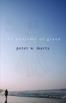 The Anatomy of Grace Paperback Augsburg Fortress Publishing