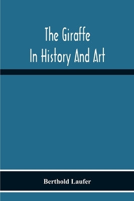 The Giraffe In History And Art Paperback Alpha Edition