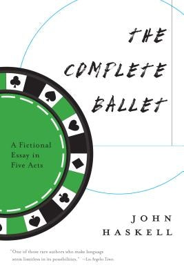 The Complete Ballet: A Fictional Essay in Five Acts Paperback Graywolf Press