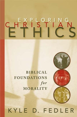 Exploring Christian Ethics: Biblical Foundations for Morality Paperback Westminster John Knox Press