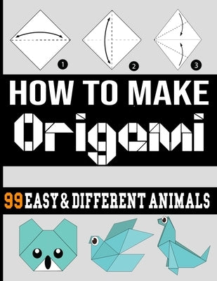 how make origami: origami easy 99 different animals /origami book for adult/origami book for kids easy/origami book for kids ages 9-12/o by Book, Origami