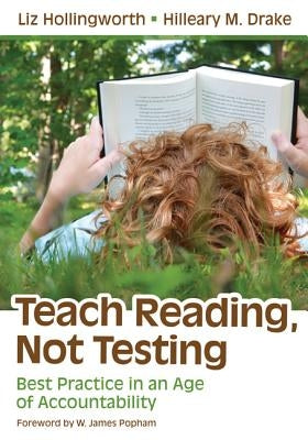 Teach Reading, Not Testing: Best Practice in an Age of Accountability Paperback Corwin Publishers