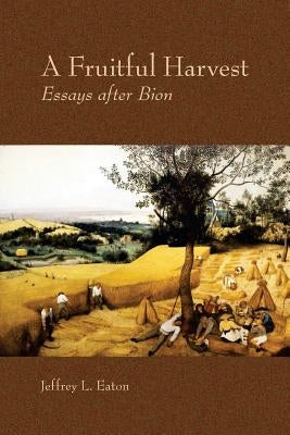 A Fruitful Harvest: Essay after Bion Paperback Alliance Press