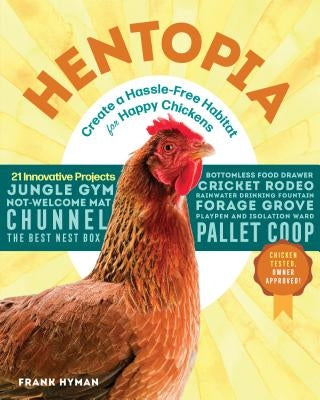 Hentopia: Create a Hassle-Free Habitat for Happy Chickens; 21 Innovative Projects Paperback Storey Publishing