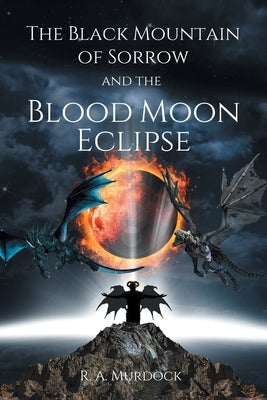 The Black Mountain of Sorrow and the Blood Moon Eclipse Paperback Page Publishing