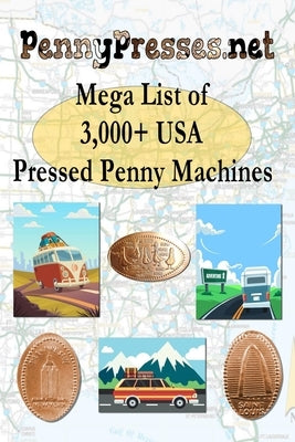 PennyPresses.net Mega List of 3,000+ USA Pressed Penny Machines Paperback Pennypresses.Net