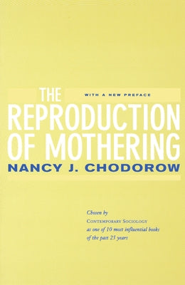 The Reproduction of Mothering: Psychoanalysis and the Sociology of Gender, Updated Edition Paperback University of California Press