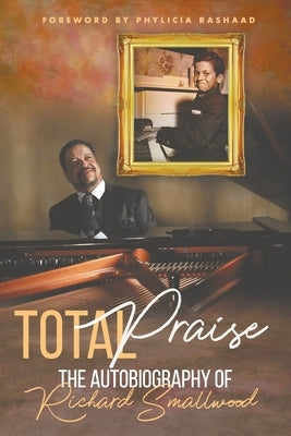 Total Praise - the Autobiography of Richard Smallwood Paperback Godzchild Incorporated