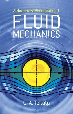 A History and Philosophy of Fluid Mechanics Paperback Dover Publications