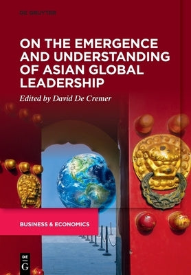On the Emergence and Understanding of Asian Global Leadership Paperback de Gruyter