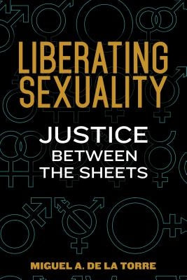 Liberating Sexuality: Justice Between the Sheets Paperback Chalice Press