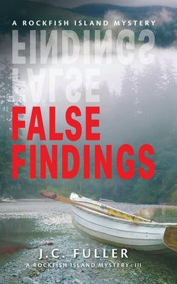 False Findings- A Rockfish Island Mystery: III Paperback J.C. Fuler LLC.