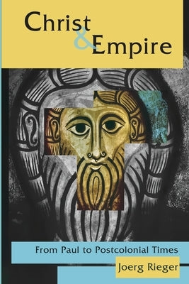 Christ and Empire: From Paul to Postcolonial Times Paperback Fortress Press
