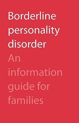 Borderline Personality Disorder: An Information Guide for Families Paperback Centre for Addiction and Mental Health