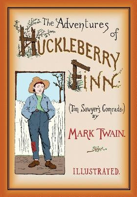 The Adventures of Huckleberry Finn: Unabridged and Illustrated Paperback Createspace Independent Publishing Platform