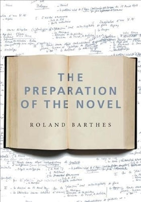 The Preparation of the Novel: Lecture Courses and Seminars at the Collège de France (1978-1979 and 1979-1980) Paperback Columbia University Press