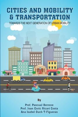 Cities and Mobility & Transportation: Towards the next generation of urban mobility Paperback Createspace Independent Publishing Platform