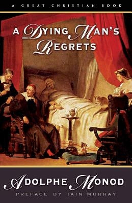 A Dying Man's Regrets: Last Words of A Dying Man to Dying Men Paperback Great Christian Books