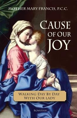 Cause of Our Joy: Walking Day by Day with Our Lady Paperback Ignatius Press