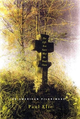 The Life You Save May Be Your Own: An American Pilgrimage Paperback Farrar, Straus and Giroux