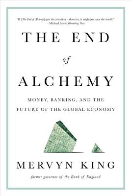 The End of Alchemy: Money, Banking, and the Future of the Global Economy Paperback W. W. Norton & Company