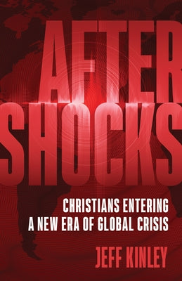 Aftershocks: Christians Entering a New Era of Global Crisis Paperback Harvest Prophecy