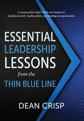 Essential Leadership Lessons from the Thin Blue Line by Crisp, Dean