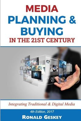 Media Planning & Buying n the 21st Century: Integrating Traditional & Digital Media Paperback Createspace Independent Publishing Platform